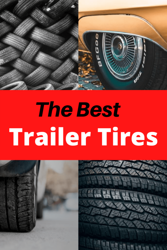 Best Trailer Tires of 2022 Complete Buyer’s Guide