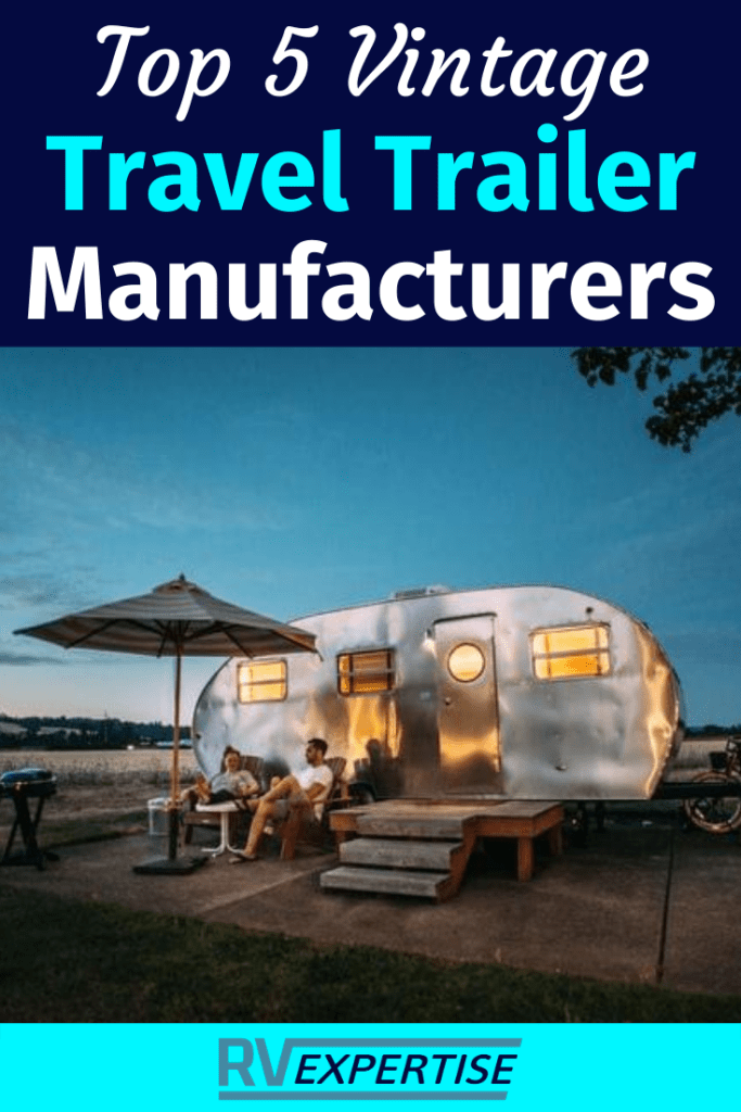 Top 5 Vintage Travel Trailer Manufacturers RV Expertise